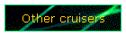 Other cruisers